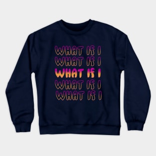 What If I Crewneck Sweatshirt